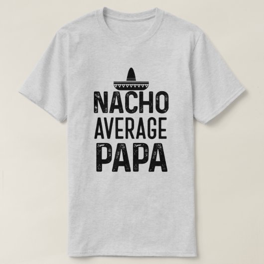 Nacho-durchschnittliches Papa-Shirt-lustiges T-Shirt (Design vorne)