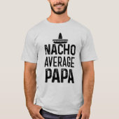 Nacho-durchschnittliches Papa-Shirt-lustiges T-Shirt (Vorderseite)