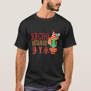 Nacho Durchschnittsalter 19 Jahre Geburt Geboren H T-Shirt