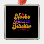 Nacho Durchschnittslehrer Ornament Aus Metall (Vorne)