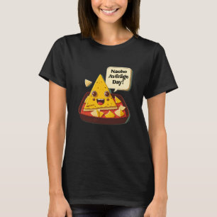 Nacho Durchschnittstag nicht Ihr Puff T-Shirt