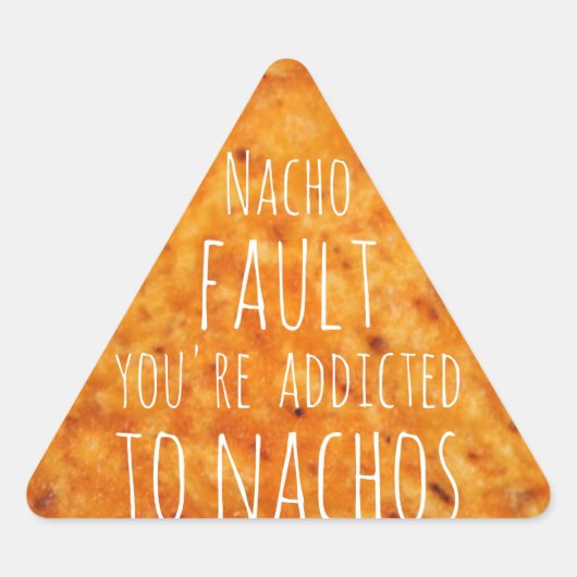 Nacho Fault Sie sind Nachos verpflichtet Dreieckiger Aufkleber (Vorderseite)