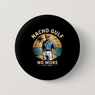 Nacho Gulf No more Funny Trump Urlaub 2025 USA Button