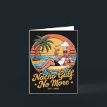 Nacho Gulf no more Funny Trump Vacation 2025 USA _ Karte<br><div class="desc">Nacho Gulf No more Funny Trump Urlaub 2025 USA _2</div>