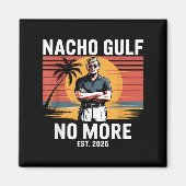 Nacho Gulf no more Funny Trump Vacation 2025 USA _ Magnet (Vorne)