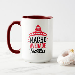 Nacho Ihr durchschnittlicher Lehrer Sombrero Typog Tasse