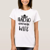 Nacho-lustiger Ehefrau-T - Shirt der (Vorderseite)