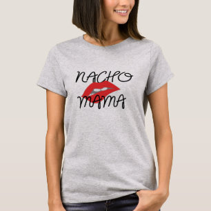 Nacho Mama Texmex Funny Freundin Nacho Shirt