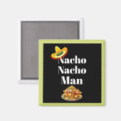 Nacho Nacho Man Magnet (Vorderseite/Rückseite)