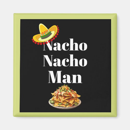 Nacho Nacho Man Magnet (Vorne)