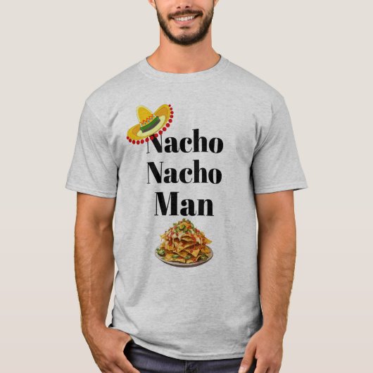 Nacho Nacho Man T - Shirt (Vorderseite)