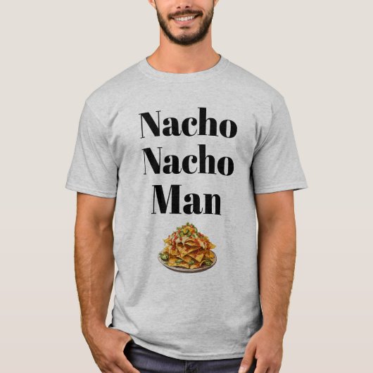 Nacho Nacho Man T - Shirt (Vorderseite)
