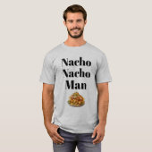 Nacho Nacho Man T - Shirt (Vorne ganz)