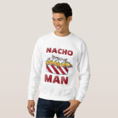 Nacho Not Your Man Chee Nachos Funny Sweatshirt (Vorne ganz)