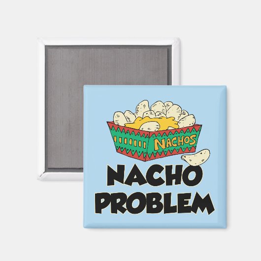 Nacho Problem - Funny Word Play Magnet (Vorderseite/Rückseite)