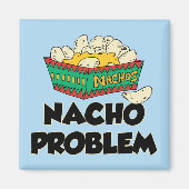 Nacho Problem - Funny Word Play Magnet (Vorne)