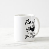 Nacho Problem Kaffeetasse (VorderseiteRechts)