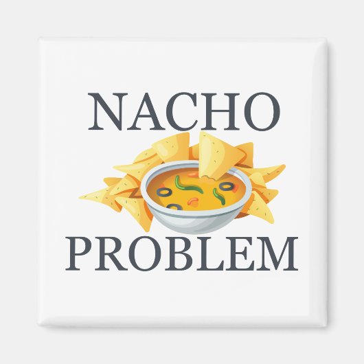 Nacho Problem Magnet (Vorne)