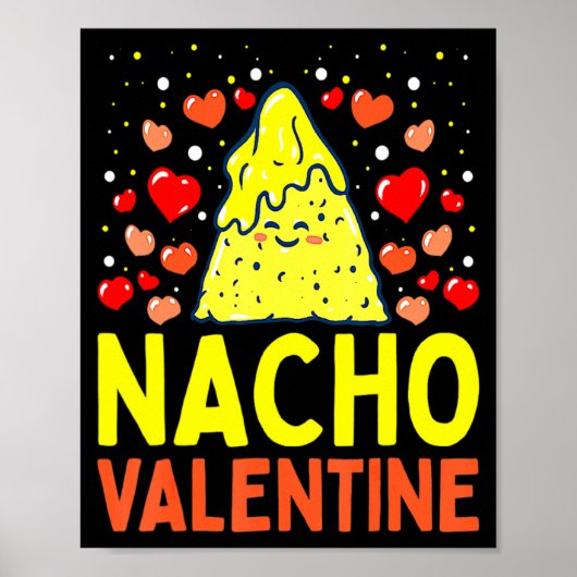 Nacho Valentine Valentines Day Food Pun Mexican Jo Poster (Vorne)