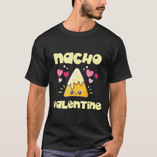 Nacho Valentine Valentines Day Mexican Food _1  T-Shirt (Vorderseite)