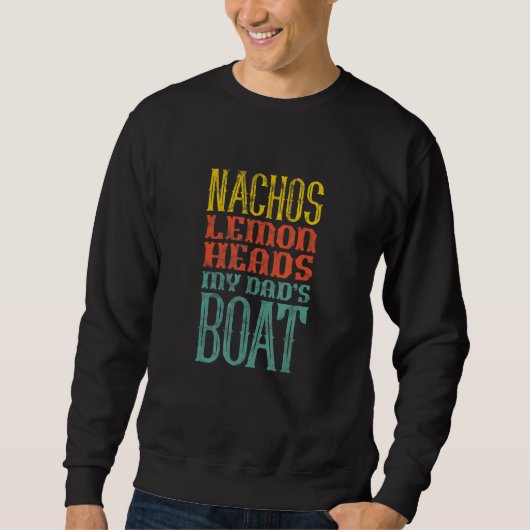 Nachos Lemon leitet das Boot meines Vaters V Sweatshirt (Vorderseite)
