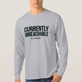 Nachricht Humor Derzeit Absichtlich Nicht Erreichb T-Shirt