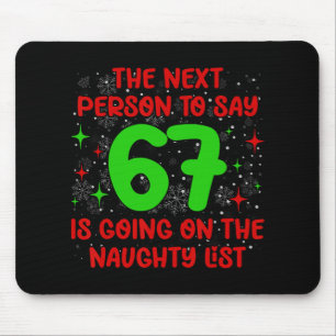 Nächste Person, die 6 7 Naughty List Funny Christm Mousepad
