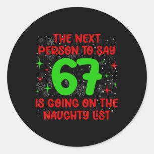 Nächste Person, die 6 7 sagt, Naughty List Lustige Runder Aufkleber