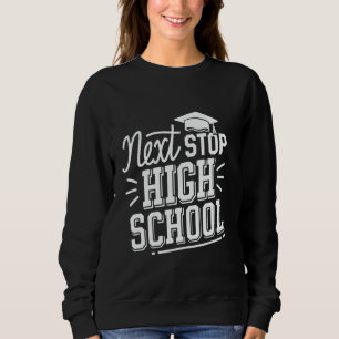 Nächste Station High School Mittelschulabsolvent Sweatshirt