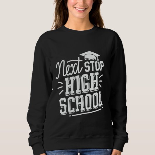 Nächste Station High School Mittelschulabsolvent Sweatshirt (Vorderseite)
