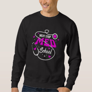Nächste Station Medizinschule Zukünftiger Arzt Med Sweatshirt