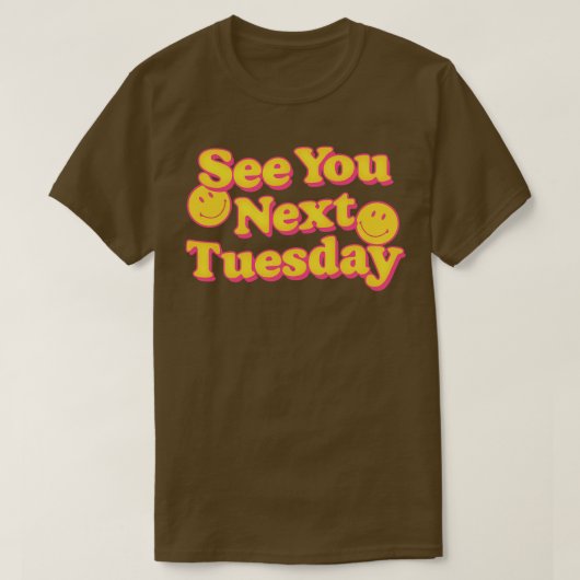 Nächsten Dienstag Funny Slogan Design 1 T-Shirt (Design vorne)