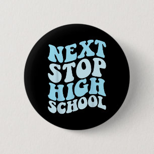 Nächster Stopp High School Grundschule Abschluss Button