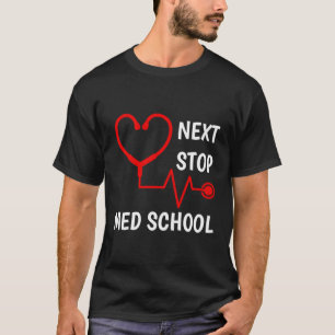 Nächster Stopp Medical School Med School Med Stude T-Shirt