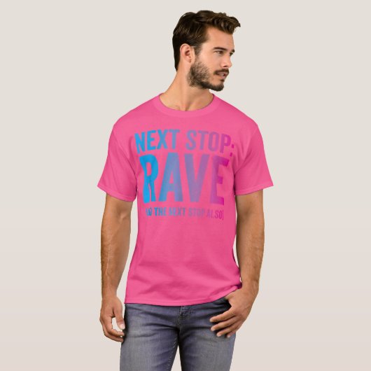 Nächster Stopp Rave Raver Edm Funny Trippy Zitat T-Shirt (Vorne ganz)