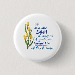 Nächstes Mal, wenn Satan dich erinnert T-Shirt  Button
