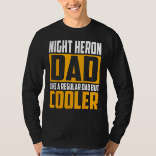 Nacht Reiher Papa wie ein normaler Vater, aber coo T-Shirt