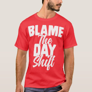 Nachtarbeiter Schuld am Tageswechsel Funny Sarca T-Shirt