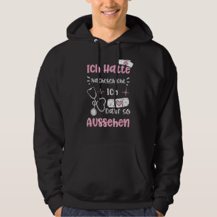 Nachtschicht Ich habe Nachtschicht Ich habe also a Hoodie