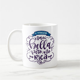 Naci Bella Pero No Rica, Taza - Kaffeetasse
