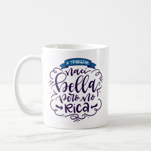 Naci Bella Pero No Rica, Taza - Kaffeetasse