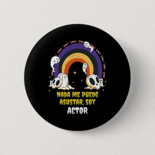 Nada Me Asusta Soy Actor - Halloween Arcoiris Button