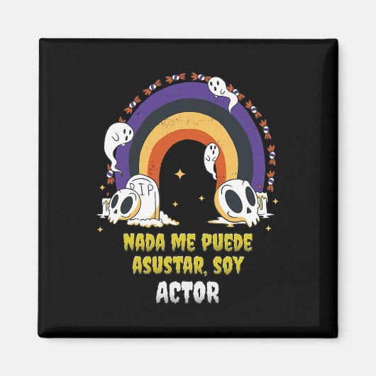Nada Me Asusta Soy Actor - Halloween Arcoiris Magnet (Vorne)