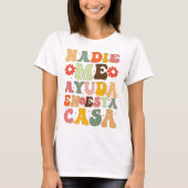 Nadie Me Ayuda En Esta Casa Funny Spanish Mütter T-Shirt (Vorderseite)
