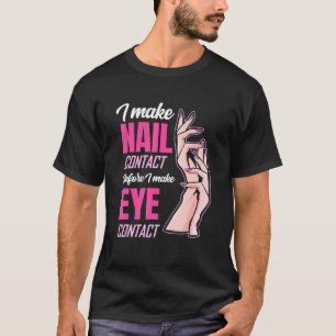 Nägel Kontakt vor Augen Kontakt Nail Tech T-Shirt