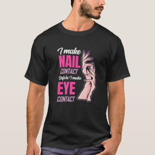 Nägel Kontakt vor Augen Kontakt Nail Tech T-Shirt