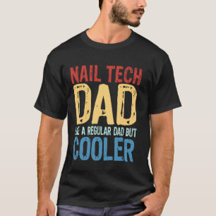 Nagel-Tech-Vater - Wie ein normaler Vater, aber co T-Shirt