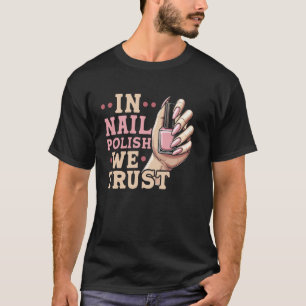 Nagel-Tech-Zitat Arbeitsuniform Nagellack In Nagel T-Shirt