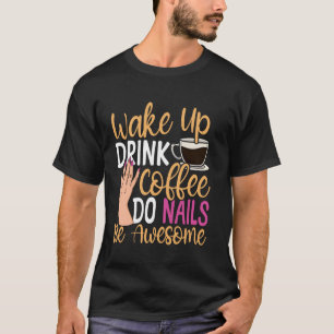 Nagel-Tech-Zitat Arbeitsuniform Nagellack Kaffee W T-Shirt