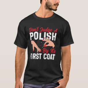 Nagel-Tech-Zitat Arbeitsuniform Nagellack Nicht Be T-Shirt